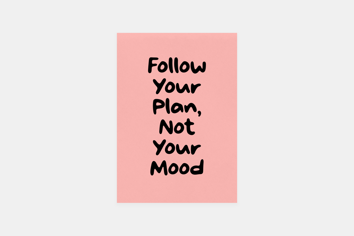 Plan Over Mood
